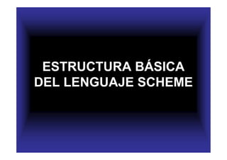 Estructura BáSica Del Lenguaje Scheme