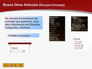 Busca Otros Artículos ( Recupera Entradas ) No siempre encontramos las entradas que queremos, para ellos disponemos de Etiquetas, Categorías y Archivos También en buscar… 