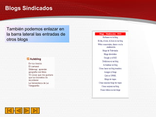 Blogs Sindicados También podemos enlazar en la barra lateral las entradas de otros blogs  