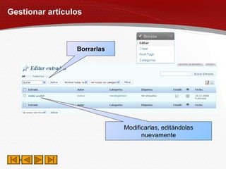 Gestionar artículos Modificarlas, editándolas nuevamente Borrarlas 
