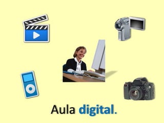 Aula digital. 
 