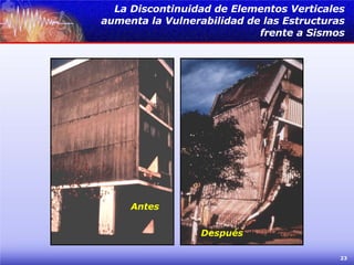 La Discontinuidad de Elementos Verticales aumenta la Vulnerabilidad de las Estructuras frente a Sismos Antes Después 