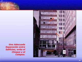 Una Adecuada Separación entre Edificios, evita el Choque y el Colapso. 