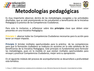 Metodologías pedagógicas
Es muy importante observar, dentro de las metodologías escogidas y las actividades
diseñadas, que...