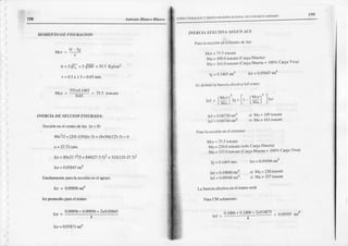 )
198, An¡oflio BIat co H.Ltco
NIOIIIENTO DE FISURACION:
r¡=2lt =2./2so=31.5Ks/m'?
v=0.5
x 1.3
=0.65
mts.
315r0.1465
= 75.5 lon¡ml
0.65
INDRCIADE SDCCION
T'ISU¡TADA:
Sección
cnelccntodeluz (n=8)
8fi¡/2 + t2(8-1)5ól(c-5)
+ (8¡1X125,5)= 0
c = 27;72ctis.
tct = 8oxn.7t3 + 840(n.7-5)2 + 512(125-27.712
Icr = 0-0584?
nrta
Sinilá¡menteparnlaseccióoenel alnyo
Icr = 0.@896mta
Icr promcdioparacl trarno:
0.0989ó
+ 0.09896
+ 210.05847
Icr=0.07871m!4.
¿sTRur-rttR^cloN Y D|5t1O¡)tr[Dn]c^cl'rNli_ Dt coN'kr':I'J ARM^lxr
INI]RCIAIiÚ.DCI-IVA
SI:'GUN
ACI:
l'aft Inscocitincneltcntro dc luz:
I4r= I(D.ot)nr t (C¡r-!¿
I'lucr|.t)
[,ln= 161.0
tuünrl (Car,q¡
Mucrltt+ 100%
Carlr Viv¡)
t! =0.1465tnt¡ lcr= 0.05847
rla
Scdclirrióh hrcrcin
cfcctivrlctco¡rro:
f!1gl'1.,
lMrl I
t'-
ror=
lHl 's+
lcf= 0.0¡J730
mtr.
Icf = 0.0674óntt'
Ma = lü) r(rümt
Mn= 16l to¡r.nlt
si
I'¡ri| l¡ scccrín¡
cocl cxlruno
Mcr = ?5.5l|)Írnt
Ma= 230.0lon"ml (sóloCargal4oerl^)
Ma= 33?Olorlrn((C¿rg¡¡
Muc¡i'r+ 100%
Carga
Viva)
Ig =0.1{ó5mll Icr = 0-()9896
nüa
Icf= 0-1(I)60
¡nrj si M¡=230tonrmt
Ict = l).ür48 mt4. si Ma= 337too'mt
La Iocrciaefcdiva encl trano sera:
I'ara CM sohmenc:
0-lü)6+ 0.1006
+ 2,(00873
lef=---- 4-
0.09395
mt4
 