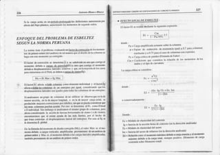Anton¡o Bhtt.o ltkLrco
221
€SIFI',CÍUBAC|oN Y OSEÑO D€ EOIFEÁCIONES D€ CON¡CREIO AFMAOO
226
Si la ü¡rg¡ actúaco unocríülo Drolooaado
las de{¡exiolrcsaumcnlar¿m
fxÚ
cfcclodel nujo pliistico,auürc hDdolosmome tosdeseguodo
ordcr}-
ENFOQUEDEL PROBLEMADE ESBELTEZ
SEGUNI-4,NORMA PERAANA
La nonna trat¡ cl problcrnaevalu doun@lqlEg9gglg¡g4 dclosmo rcn-
los ile primerordcn(dcl¡nálisis)deú1tn eraqoeel discñodeh colüln|¡ase
h¡gaconcs€ momcntoYacor¡€gl{ro,
El factor decorrecciónsc deooorina(6y s€ suhrivideen mo que(:omgeel
¡nomenlodebido a SglgSsl&jgyg4(61) v otro que conige el momcfllo
tlebidoa desplazanientos
latcr¡l€srclstivosy quc,enlanlayoríadcloscasG
D¿úa
estfuctufas
enel Peni,scdebenaqlgaslbs¡s4I(6g).
Mc=61Muv +óqMus
ó
Elf¡c¡o( 6l afec{aetdg-!glq!!¿ cunrcclcmenü)idividual y el l¿ctorlQd
rfcco a¿útllDla:UgttEs dc un cnucPrsopor iguai. considel¿ndoquelc
deq)la?i¡rie¡ltoslalerales
so¡ri3u¡lcsp¿r¿lodaslai columnasdeünenEcprso
Si analizámosungnrpo de columnasdeun edificio se observaqoe
enlade
menorsrcción, en la demayorlongi(üd, o eo la dem:ryor ci[ga axial' se
produciiánmayorcsconeccioncs
poresbeltez'
sin$¡e sepueda
coosid€mr
que
iasotras columnaspucdan
ayuda¡.Rx csto sedenominaal6l, como6loc¿l
o 6 individual.Sinembaigosi analiz¿mos
cl mlsmogrüpodecolumnas'frfo
áiúra considemndola acció¡ dc fuer¿as
horianhlcs desismo( o dc vie[to),
ei|cooraremosquc sí exis@ayuda dc las nás fuertes' por cl lrccho de
quoé$asoontolar cl desplazr¡niento
latcral&l entrcpiso.Poresloal 6g se
le dcnominaI global-
En la fór¡nuladelmomentodcdrs€ño
conegido(Mc), cl valor Muv es elmo-
mertodebidoacargas
veficales ámplificadasprove ientesdeÜnanálisisde
Fimcro(den y Mus eselmomc¡todebidoalascárg¿s
lalcralcs¡mplificadái
B¡nbiénDrovmienledc unanálisisdeprimerüden.
. 4!Egto-qg!!2!E!!I'rry'
El t¡ctor 61scevalúant€diaÍie la siguicnteexprcsión:
donde:
Itu = C¿rgaampliftcadaactuantesobrela colum a
o = Factor dc rcduccióod€ resistencia
igualr0-7 ¡¡üu colüDrnas.
eslrilxrt:ts
y ¡ 0 75prraelcaso
decolumnas
concsp!ñrl€s'
Pc= C,:rgacrílica def¡lndco (Fó'muladeEuler)
Cnl = Coc-ncicntcquc co sider¡ l¡ rcl¿rció0dc los nronrcotosdclos
nudosYel tipo dccÚvatuñr'
f-a cargacrfiicasecúsidera :
( ltr)-
don¡tc:
El=
o cons€fvtdoramente
:
(Ec lgl5) +Es lse
(l+Éd)
Ilc Is
EI=
z5(rt¡¡t
Siendo:
Ec = Módulodeelaslicidaddel coocrcto
lg = lnerciadela secciónbrütadecoocreto(enladirocciónanali?¿da)
Es= Módulodeelasliodaddelacero
Isc= Inerciadelaceroderefuerzo(eola dire¿ciónaraliT¿{ta)
Fd= Relaciónen|fcel rnomc to máximodcbi:loacargamuerli¡y el momento
' fn¡"i-o d"bido o l" c¡rga total, sicmprcPositlvo (Momcntode ca¡g¿
sostcnida
sobrcM(¡reoto to{al)
 