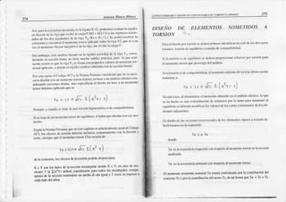 )
)
)
Anton¡o |tlúüo Rlasco
214
Así-rnúirh cstrucir¡r¡nlostltúl¡c|l l¡ figüraX_l ¿ ftqlrcmoscv¡lu¡r la ngid€z
cnÁcxn''¡r
tlc h vis¡ qrr rccibck¡c¡rsaP(Kt='lEI / l) y lt$rigidcc¡:s
torsrG
ua". ,f" tot ,fo. ."gut"ur,tsdc h vign V2 (Kt = J(; / L) Sct'drá rcsolvcr la
".rrr.iura
y
"n.nnrin"t
ur¡nücnto
¡(rrsor
¡pliqrlo srrbrc
k¡vigav2 qüccsasu
"""
c¡nu¡ícnr,,tl".l.t, t'lc-eáti'o)
{tclavig¡ TrerccibLluclÚg:¡
P'
Sirrct"hitrt-¡,.
'il{
¡rrrílrsi5
h st¡tt'ctrInns|dcztt'ri(ró¡rl
dc l¡ virn V' consi
i.',.J ."i'...a" ¡rtr. rroricrt nrudu v:Jid(¿nrfrric ' puusl(' qucrc.rl-
|rrcntc
(¡JUrc
csquclavigaV" s¡ifisuracoo
¡cqucn(xi
v¡dorcsderonrenlo
rix-
r¡,r""i
"pril,-r".
i p¡*¿"iü igídcz tcorica(obteni¡laco la seccióo
bruta)'
R)r csl ri¡zlinct CLXligo
ACI y h Non¡n Pcrüarucoosidcr qucnocsnccc_
a"rlo¿i,."¡t aunuuutiut"nto torsortc¡fico, enbilc¡ un¿Illisis clásticocon-
sirlerando
sctci<¡rcsbr,¡t¡s'sil¡oespccific¡nel diseirocn ltiLca un momcnto
torsormlxi¡ o ÍPlicadoquces
11 
ru = Lr d Jrc t (x'Yl rJ
Sicr¡rp¡cy cuiüúo scrr¡tc dcuN¡torsil lrifrcrcslÍrtica
o deconpatibilidád-
Sisclftrladcun¡n(nncnto
lofliordeeqli librio' síhabnlqucdiseñar
conc.cmo'
Sccúnli Nomn Pcruana.
qücencsÉcapítulocspdrüc'tfncntcilu¿l ¿lCúligo
¡éi lu"
"f*.¡"
¿" r,,rsion,l"b".ln ¡nduitt" clnlunlamenlccon la flcxiM y
cortc,sienrpre
queel mo¡¡rento
torsü Cfü)cxcedad'e:
r" >o.rr
oú" r(x2 v)
delo conrario, loscfect(Ádela(xsión podrándcspr€cl¡rse'
X e Y so¡tlos laalos
de la s€eión rectangular
siend)X < Y; encasode sec'
cionesT la Xx2Y) dcberáconsder¿rscpa¡atodosloc reclár¡gülc compc
nentesdg la seccióntenÉndGeun anchodealai$¡al ¡ 3 vccessuespcsora
caü l¡do delalma.
EsrRrrcruF¡crou YDrsEriom E FrcacloNÉs
D€co¡¡cFE¡o aBMAoo 275
DISEÑO DE ELEMENTOS SOMET'IDOS A
TORSION
11ú¡cl di$¡:ño
Ixr k)rsiúnscdcb.r:i pri|ncroidcrtilicar er cuÍtldelosdosc{sos
cskmos:lr)rsi(i¡ dccquil¡brioo torsióodccomp:rlibilidrd'
Si Inlofsiónc:idccquilibrio scdcbcráPfoFxci()|rÚrefucrlo fx)r lorsiÓnp¡ra
€l nroorcntolorsorqucprovenga
dcl ánálisis
Si h torsirircs¡lcco rn¡libiliditd'
cl ¡ omento
nllixilno
dct¡Jrsiúr
últirnoB)drá
redücirsca:
ru= rr r "ll >l*'r, ,)
Encstccaso,:tldisminuúsccl momentoobtcoidoenel¿ur'tlisis
elást¡co'lo que
sc lu hcchoesuI|arcdislribücióndc rcfuer¿ospor lo larlto¡¡la ¡na¡lenerel
cquilibrio sedebcrán
modificú losvaloresdebs corlcsy nome[tos dcloselc_
El disclo dc l¡s sccciorcstr¡tlsvcrsi¡lcsdelosclcl¡reolossuietosa brsión de-
bcrf bas1rsc
eDl¿cxPr(stóll:
Tü<tTn
dondc:
Tu cslaresistencia
r4ucrid¡ conrespccto
álmornefilotorsorenlasección
arlalizsla.
Tr esla resislcrKianominálcoorespecto
al momentotorsor'
El mflrenlo resistente
nominalTn eslaráconfoúÚdo porla contribucióndel
co¡rcrcto
Tc y F)r la contrlbucióndelac€roTs' det¿lfoma queTn = Tc + Ts'
 