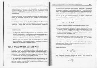 3lxr An.rn ío It Lt'tco l asco
['ir.n csl(rs qrsos cl conicnl¿rio dc h Non¡n indica quc sepuedcdis€ñar
crn¡sidcmfllo
Rdccesclctrl¡nle aclu¿nle
y uo factorde resisteoci¿¡
I igü¿l
¡ I (cnlugir de0,85),dcbidoa qucesl:rsitu:rciúrrepresenr¡uncasoextremo
(lÍ ilc superior).
I)iscñrdo-porcori¡¡nt€
se()blicflcqued€sdc
elprimerpiso
Insf¡elqüiotosc
rcquiercdc u0 rcl¡c¡./¡)h{tria)rxrdc2rrll2"sepalrid¡x
loctrrs,(rpmximll-
Es il|rtx)rt fe restdlar quc en cl !'álculo del Vc (¿gñe del concreto)
dcbe¡encrseen cüerl| qüe l¡ c¡rg¿:rxial¡plicad¡ esmeoorque(0.I f: Ag)
yquesegún la NonnÍ, p¡ia cstoscirsosdcbcdesprcciúscla contribución
delconcreto
(Vc = 0)
COMENTARIOS:
La disposicióndc l¡ Nomu dcprofDrciooarmásresiskociaporcort¡nte
siempre resulla crítiqdenel diseñoy cl fack)rot increm€nla
aúnmfs el
corltnfe dcdiscf,o,siendocun¡ún ll€Sarenediticios:¡llor á v¡loñ:squese
lc€rc¡n o sobrcn¡!1 cl factordercduccióoporductilid¡r.
Párecier:rque esks cxigencins so|l muy conscñadoñrs
y quebdst¡r-ri
proF)rcioür nnyor resisteci¡ f|)r corlanleen relacióo a la resisteocia
por flexiór¡,sinnecesidád
dci¡cluir el faclor(l)r.
VIGAS ENTREMUROSDE CORTANTE
Es (rnúo encontri]r en lascdific¡cionesel casode dc mü¡x decoíante
unidG por vi-qasdc longiú¡dpeqüei¡a,ffrü¿ndo ge¡rera¡Iuer{e
vedaoaso
ductosdeventil¡ción. A estetifx) de murosseledeno¡nin¡mumsacoplados,
y sobreelloss¿ l|.rn rcalizadodiversasiovestigaciones
tratandode cstudiar
sücoorport¡nrieoto,
asícomocl delásvigasdec-r)nexió$.
Si lasvigasqucur¡enestosmurostieoenuo¡ rel¡cióo luzaperalictrreoorque
dos(l/d<2), se ha comprob:rtoquedenenüncompoúamieoto
muydifercn@
a ks vigasnonü¡lcs,oo siendoválido losreqüerimientos
(kl diseñode vigas
efudia(hs enel c¿Dí!¡lodeflexiórl
lsl Ft c Iuaacgt YorsLN<)
D€fotFtc,lcroN(s Df coNcFt Io
^FMADo -r01
Al mmc¡craeslasvig¿sa girocofl susextrenros,prodoctod€la defomr:rciót
dc 106
muro sr produceun ¡rgncunniento
dixgnnaly unr redislribución
gcneralde los eduerzosdclr'icció{¡o compresión
delosrcfuerroslongitudi-
¡L1lcs,
irv:¡lid¡údo 106
cooceptos
dediseñodcurn vigadoble enrcrelbrrdn.
P¡ra eslc tipo dc vilps exislenl€senre mürcs lá Nrmn¡ }¡ seguidolÍs
n:comcod.rcior€s
del}ú y Pfül¡ydenEo
del:rscultlcs
seilllicx:
l) Qucl:lfucr?¡coflante
oclu teVu debclinrilúse¡;
vu=l.60,,qbwh
dcbióndose
dcspreci¡rtotalnrente
la rcsisteocia
del concreto(Vc = 0)
2) Qrú la füera cotune Vu dediseñodebohN¡rs€ enlactQrtcidt¡d
rtláxirrt¡
dc 0ciión dclaviga,consid€mftlo
los rcfucr¿or
lr)ogitudhrlcs
r llcxióo
coÍ uo¡ sobrcresislencix
dc25%: cstocsdcbidor quc,si biencscierloqüe
el acs(} ¡iene colno límile fy = 4200kg/cm? €n h fualid.d seobticoen
sobreresislercirs
deunorlendcl25%-
3) Cuarxlol¡ rehción l/h < 2 elrcfuctzoporftrer¿a
cortanledcbcserrhsorbi
do flof búrr.rs
diagonxles,
tal comoseiodicxc lá ñgunl XI _ó, loscudes
deben¡nclirse debidl$enle atlaccióncDlosñuros,
Scpucdeb.:¡stfestetipo dediseñoenh promis:!dequel¡rfucrzildecorlilnlesc
dcscoDfrdle ¡ sí mismi¡ en fucr,¡rs di¡gontllesdeco¡rpresitlny l]ilcción
irtcrccprándosc
a l¡ nliüÍl d€l¡ luz.
l}úk y P.ulayindiü¡¡r
:
,
^(=
vu
'_- 2 [y si:nc
¿lrndea =scrf cl ángülocrn respecloah horizont¡l dcbs rcluc|.rosdirgo-
|Ld€s-
El oúmentoresisteoto
delos¡fx)yosde l¡vig¡ sc pucdecne:onln|r
r
Frdr dc lafúer¿¡corl,¡ntcconsideñ¡[do:
Mu=
 