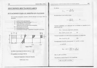 Antoaio l anco Bktsco ESTRTTTLII¡^CIOI¡ Y OISEiO D€ EDInCACIONL I¡E COI]CREIO AI¿}I^IX) r4J
t42
)
)
,l
)
)
')
,)
)
.)
)
,,- ,
)
,)
-)
)
)
)
)
)
)
SECC
IONESRECTANGUI,ARES
ECUACIONESPARA ELDISENO EN FLEXION
En l¡ s€cciónrecü¡trgulírs{tnctid:rlt ficiióo indicadacn ln fiSUraVlll-3
dco(,niu:
d = f,er¿lte
efccdvq
@l el94enlo .._
p = Frceí6je del rcfucf¿odcacem ((-ei6),
b = ancl|odcl bloquecünprimiú)
(aochodelase¡xióntr¿nsv€fldrechngular)
As= áreadc¿oro cn tracción
c = profüdidad del cje muko
¡ = profu'didad dcl blitqü: co¡nprimidor€ctangul¿r
cquiv¡lcntc
Sedefin€el porcenlajedercfucr¿ocomo
Pú equilitriocnlafigu6 Vlll-3b:
F¡Er¿a
deC.or¡pr€sión
= Fucr¿¡
deTrecióo
Sciülicnc:
Llu = I--u!p.i!dc c]rnnrcs¡ón x distnnci¿l
Mu = (0.1t5
f'c t0 (d - ¡'/2) 0r)
'li¡ma¡rú) oÍxrrcntoscoLtubicnci{indc It rcsüllantccncr)mf|r(:sI(tll
l'lu = (As fy) (d - r/2) (nl)
Rccmphzndo(l)d {ll) y dcn(ni||andr"w" aP fylf; sclicne:
a= wd/ 0.85
r',r"
=ors
r.ll! [r-r#,l
Mu = f.chlr u/(l-0.59w)
Paradisefo scusaráel f:Étor 0 = 09' sieodoMüi
Mu = Of.cb(f q' (t4.59w)
As fY
4. "= 0¡5¡.b
Rcc¡Dplúmdo
^s
lor (Pbd)sclrcrrc:
.,, nd ty 0)
- o.85
r.
Toni do nromonbs cn l¡ ubicrciúr dc la rcsultanteen traLciÚnfen la
übic?ci'.,n
dcAs)-
fr
Figur¡ VIll-3
0.E5
f" tn =tu fy
 