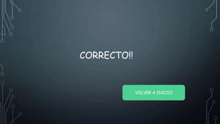 CORRECTO!!
VOLVER A INICIO
 