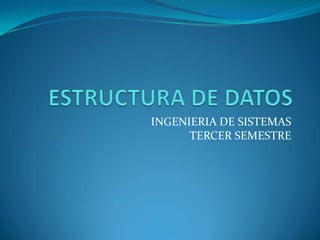 INGENIERIA DE SISTEMAS
      TERCER SEMESTRE
 