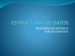 INGENIERIA DE SISTEMAS
TERCER SEMESTRE
 