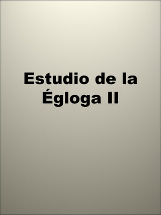 Estudio de la Égloga II 