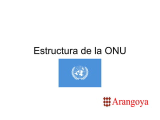 Estructura de la ONU
 