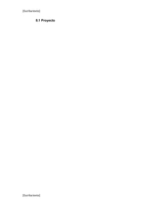 [Escribatexto]
[Escribatexto]
8.1 Proyecto
 