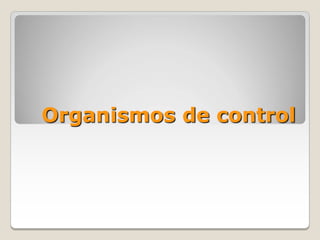Organismos de control
 