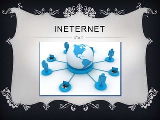 INETERNET 
 
