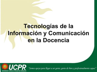 Tecnologías de la Información y Comunicación en la Docencia 