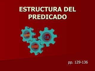 ESTRUCTURA DEL PREDICADO pp. 129-136 