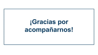 ¡Gracias por
acompañarnos!
 