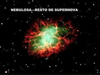 NEBULOSA—RESTO DE SUPERNOVA 