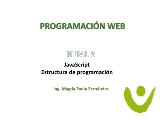 JavaScript
Estructura de programación
 