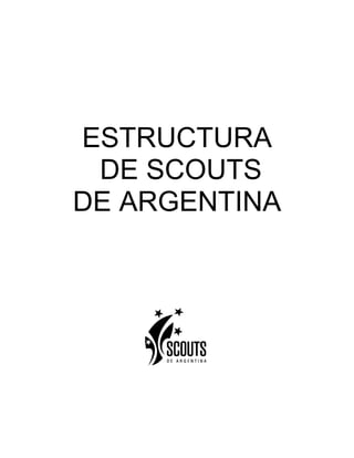ESTRUCTURA
 DE SCOUTS
DE ARGENTINA
 