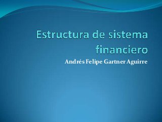 Andrés Felipe Gartner Aguirre
 