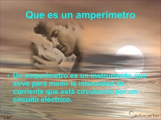 Que es un amperimetro Un amperímetro es un instrumento que sirve para medir la intensidad de corriente que está circulando por un circuito eléctrico.   