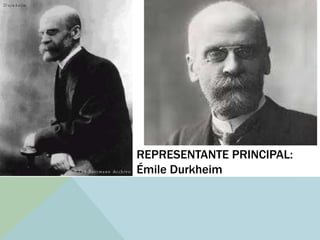 REPRESENTANTE PRINCIPAL:
Émile Durkheim