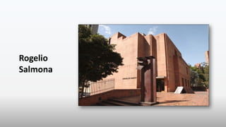 Rogelio
Salmona