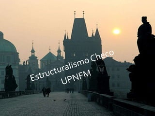 Estructuralismo Checo UPNFM 