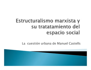 La cuestión urbana de Manuel Castells
 