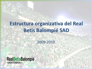 Estructura organizativa del Real Betis Balompié SAD 2009-2010 