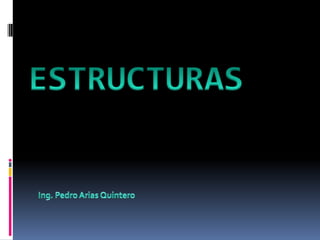 Estructuras Ing. Pedro Arias Quintero 