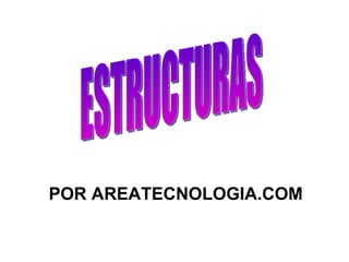 ESTRUCTURAS POR AREATECNOLOGIA.COM 
