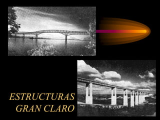 ESTRUCTURAS
GRAN CLARO
 