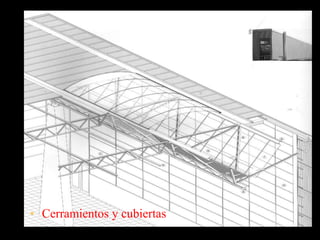 • Cerramientos y cubiertas
 