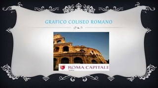 GRAFICO COLISEO ROMANO
 