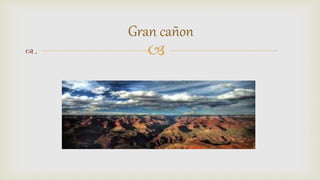  .
Gran cañon
 