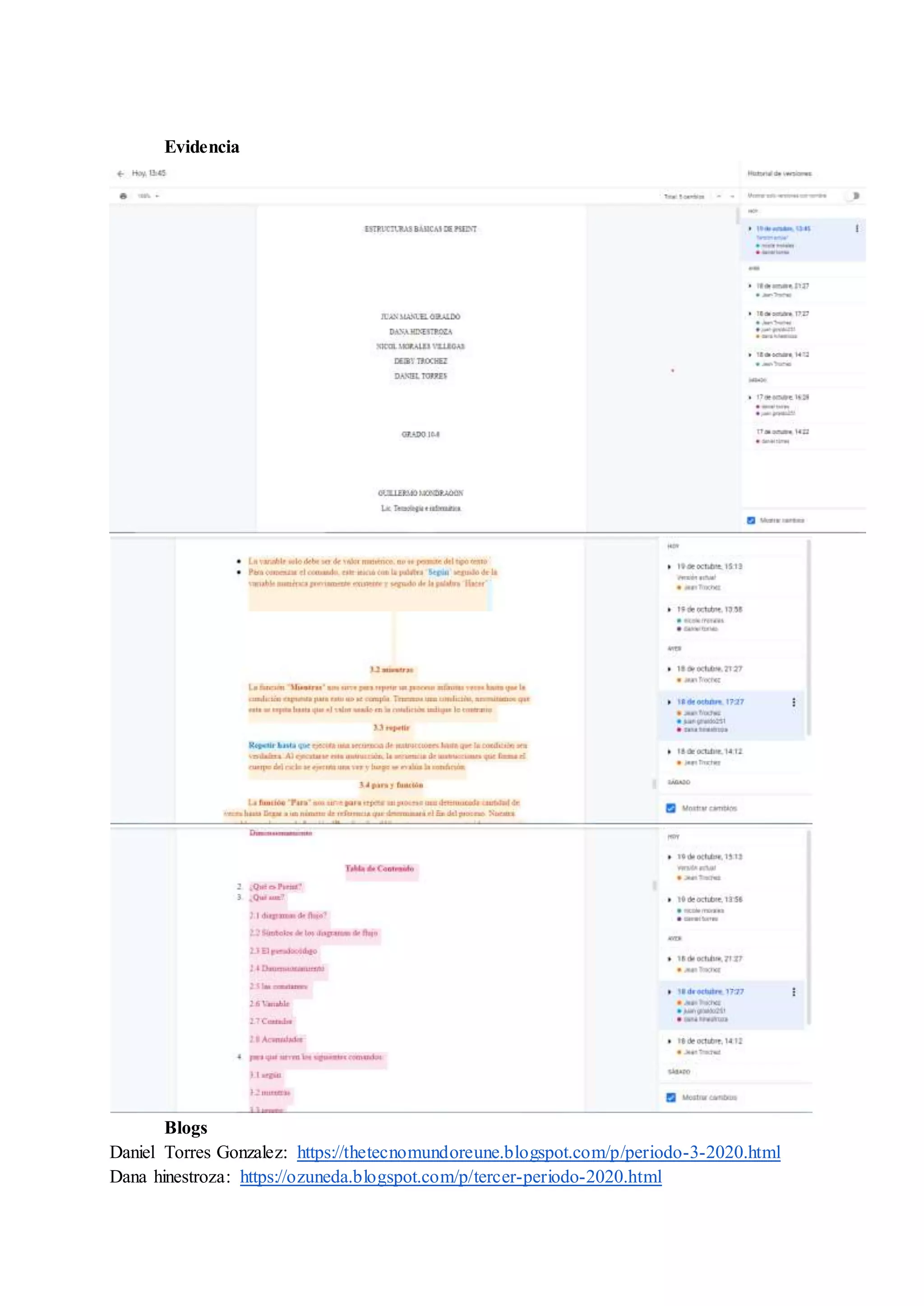 Evidencia
Blogs
Daniel Torres Gonzalez: https://thetecnomundoreune.blogspot.com/p/periodo-3-2020.html
Dana hinestroza: https://ozuneda.blogspot.com/p/tercer-periodo-2020.html
 
