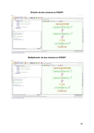 24
División de dos números en PSEINT
Multiplicación de dos números en PSEINT
 