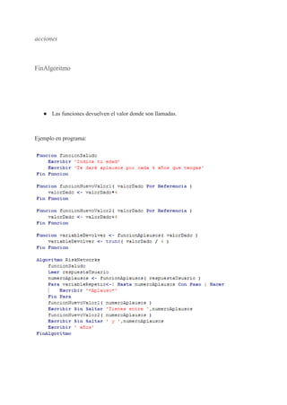 acciones
FinAlgoritmo
● Las funciones devuelven el valor donde son llamadas.
Ejemplo en programa:
 