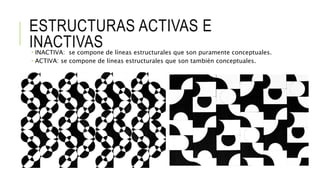 ESTRUCTURAS ACTIVAS E
INACTIVAS INACTIVA: se compone de líneas estructurales que son puramente conceptuales.
 ACTIVA: se compone de líneas estructurales que son también conceptuales.
 