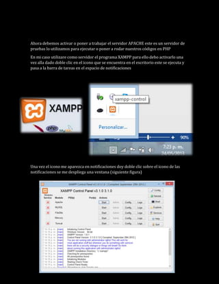 Ahora debemos activar o poner a trabajar el servidor APACHE este es un servidor de
pruebas lo utilizamos para ejecutar o p...
