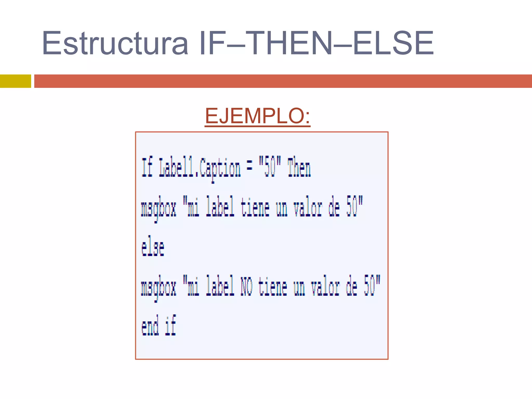 EJEMPLO:
Estructura IF–THEN–ELSE
 