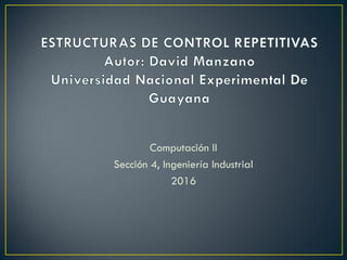 Computación II
Sección 4, Ingeniería Industrial
2016
 