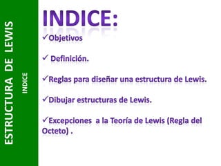 INDICE

ESTRUCTURA DE LEWIS

 