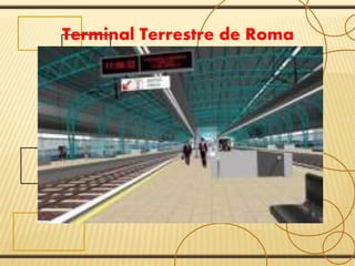 Terminal Terrestre de Roma
 