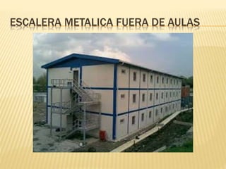 ESCALERA METALICA FUERA DE AULAS
 